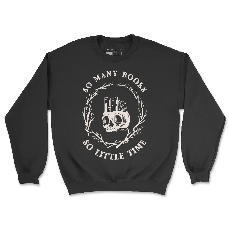 So Many Books So Little Time Sweatshirt