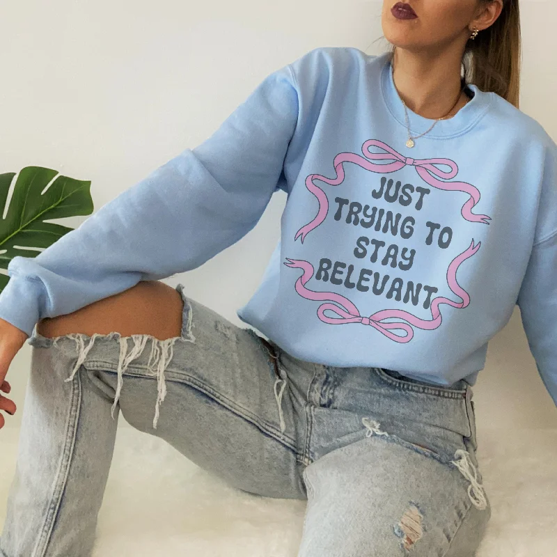 Just Trying to Stay Relevant Retro Sweatshirt or T Shirt